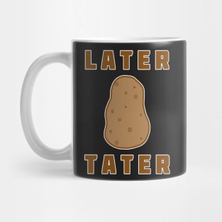 Later Tater Mug